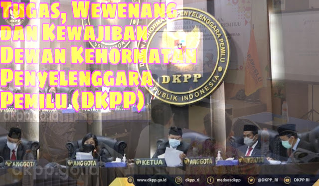 tugas-wewenang-dan-kewajiban-dewan-kehormatan-penyelenggara-pemilu-dkpp